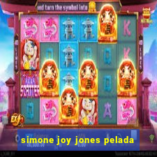 simone joy jones pelada